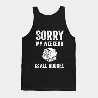 Sorry My weekend is all booked Tank Top